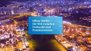 Offene Märkte: Die Welt zwischen Freihandel und Protektionismus