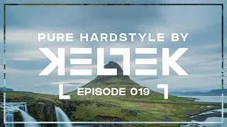 KELTEK Presents Pure Hardstyle | Episode 019