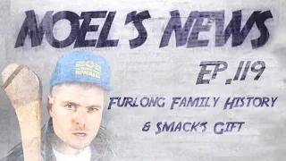 Noel's News Ep.119 | The Furlong Family History & Smack's Gift