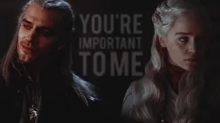 Daenerys & Geralt | You're Important to Me