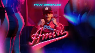 Amiri - Polo Gonzalez (Video Oficial)
