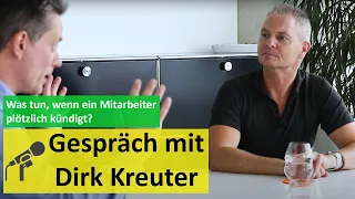 Kündigung! Was tun, wenn ein Mitarbeiter plötzlich kündigt? Gespräch mit Dirk Kreuter