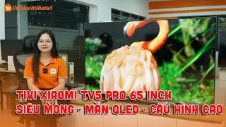 Tivi Xiaomi TV5 Pro 65 inch Siêu Mỏng - Màn 4K Qled Cao Cấp - Cấu Hình Cao?