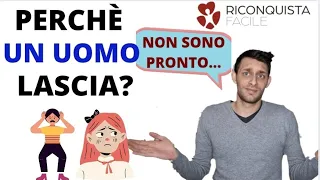 Perchè un UOMO LASCIA? Le cause di ROTTURA di GENERE