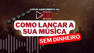 Como lançar a sua música SEM DINHEIRO - Aquecimento Semana Música 100 Mil Plays #10