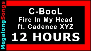 C-BooL - Fire In My Head ft. Cadence XYZ 🔴 [12 HOUR LOOP] ✔️