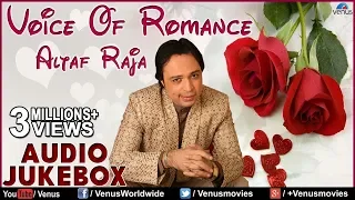 Voice Of Romance : Altaf Raja II Best Romantic Songs - Audio Jukebox