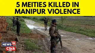 Manipur Violence News Today | Five Killed In Fresh Violence In Manipur | Meitis Community | N18V
