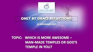 23 NOV 2021 - ONLY BY GRACE REFLECTIONS