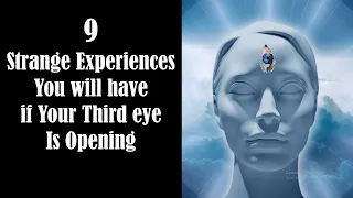 9 Strange Things You will Experience if Your Third Eye is Opening - Third Eye Opening