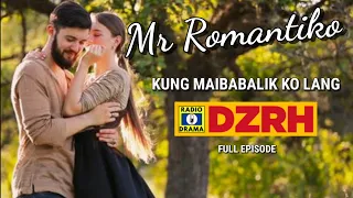Mr Romantiko - Kung Maibabalik Ko Lang Full Episode