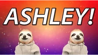 HAPPY BIRTHDAY ASHLEY! - SLOTH HAPPY BIRTHDAY RAP