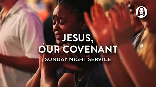 Jesus, Our Covenant | Michael Koulianos | Sunday Night Service