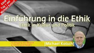 Einführung in die Ethik [Ethiktage mit Michael Kotsch Tag 1]