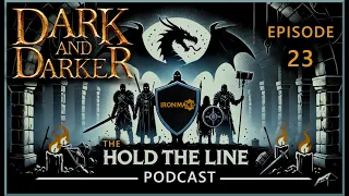 Hold the Line - A Dark and Darker Podcast - Ep 23
