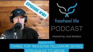 Episode #181 | Three Top Reasons Telemark Skiing Struggles To Grow