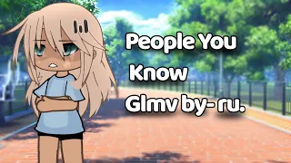 People You Know 🎶//GLMV//GachaLife//Enjoy!