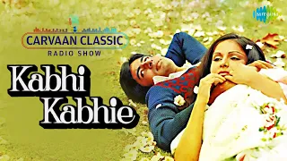 Carvaan Classic Radio Show | Kabhi Kahie | Kabhi Kabhi Mere Dil Mein | Amitabh Bachchan