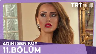 Adını Sen Koy 11.Bölüm