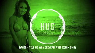 Iwaro - Tell Me Why (Reverb Whip Remix Edit)