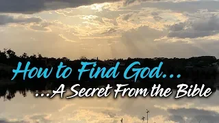 How to Find God: A Biblical Secret Written in Plain Sight!!