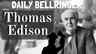 Thomas Edison Biography | Daily Bellringer