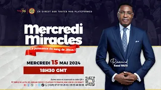 MERCREDI MIRACLES - 15 MAI 2024 / TEMPLE DE LA FOI