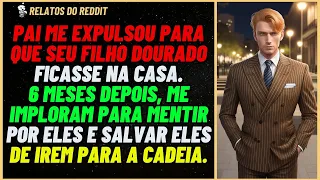 Pai me EXPULSOU para que seu filho DOURADO se mudasse... 6 meses DEPOIS... #reddit #relato