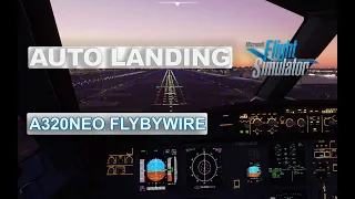 TUTORIAL - DON'T DO ANYTHING & LAND in MSFS 2020 - AUTO LANDING (A320neo FLYBYWIRE)