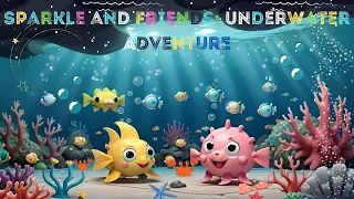 🐠 Sparkle and Friends: Underwater Adventure 🌊 Fun Experience for Kids🐙A Colorful Tale for Kids✨