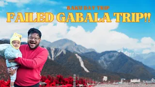 GABALA TRIP OF AZERBAIJAN 😡 REALLY DISAPPOINTED!!