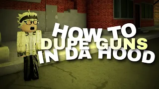 TUTORIAL ON HOW TO DUPE GUNS IN DA HOOD