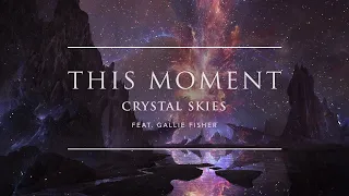 Crystal Skies - This Moment (feat. Gallie Fisher) | Ophelia Records