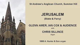 Jerusalem (Blake & Parry) (Glenn Amer, Ian Cox, Chris Sillince & audience, St Andrew's, Summer Hill)