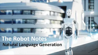 The Robot Notes - Natural Language Generation