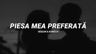 vescan & kamelia - piesa mea preferată | slowed & reverb (lyrics)
