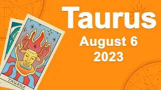 Taurus horoscope for today August 6 2023 ♉️ This Changes Everything