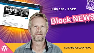 WordPress Gutenberg Block News 1st July 2022 - Block Themes, Block Generators, and Block Widgets.