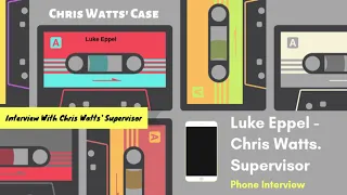 Chris Watts' Case - Interview with Christopher Watts' Supervisor Luke Eppel by Tammy Lee