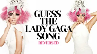 GUESS THE LADY GAGA SONG (REVERSED) - CHALLENGE