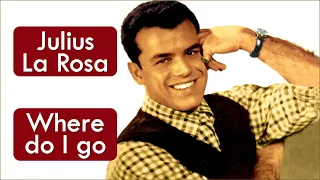 Julius La Rosa - Where Do I Go - HD * Música Com Tradução