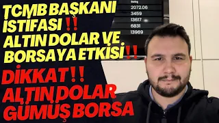 TCMB Başkanı İstifası‼️Yeni Başkanın Etkisi‼️Altın Düşecek Mi‼️Dolar Artacak Mı‼️Borsa Düşer Mi‼️