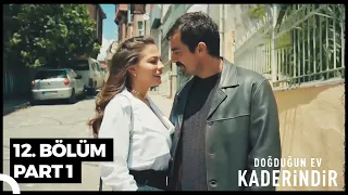 Doğduğun Ev Kaderindir 12. Bölüm Part 1