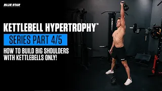 Kettlebell Hypertrophy™: How To Build Big Shoulders With Kettlebells Only | Ft. Rob Riches