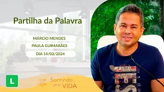 Sorrindo pra Vida (14/02/2024) Partilha da Palavra com Márcio Mendes