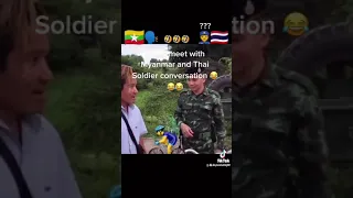 When confronted Myanmar and Thai Soldier  Conversation😂