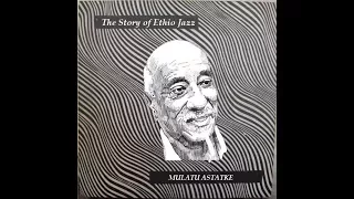 Mulatu Astatke - The Story Of Ethio Jazz (Mix Part1)
