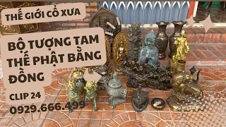 BỘ TƯỢNG TAM THẾ PHẬT BẰNG ĐỒNG | CLIP 24 | THẾ GIỚI CỔ XƯA #đồcổ #thegioicoxua #doxua