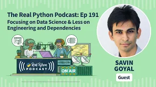 Focusing on Data Science & Less on Engineering and Dependencies | Real Python Podcast #191