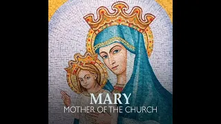 MAY 20TH (MARY MOTHER OF THE CHURCH)